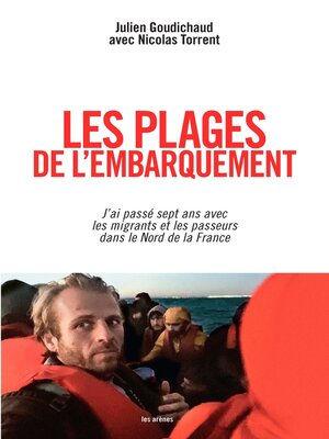 cover image of Les Plages de l'embarquement--J'ai passé sept ans avec les migrants et les passeurs dans le Nord de